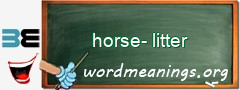 WordMeaning blackboard for horse-litter